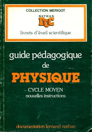 GUIDE PEDAGOGIQUE DE PHYSIQUE. CYCLE MOYEN , NOUVELLES INSTRUCTIONS.