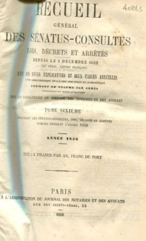 Bild des Verkufers fr RECUEIL GENERAL DES SENATUS-CONSULTES, LOIS, DECRETS ET ARRETES, DEPUIS LE 1ER DECEMBRE 1852; AVEC DES NOTES ET DEUX TABLES ANNUELLES. XI SERIE.-EMPIRE FRANAIS. TOME VI: ANNEE 1858. zum Verkauf von Libros Ambig