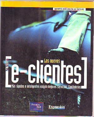 Seller image for LOS NUEVOS E-CLIENTES. MS RAPIDOS E INTELIGENTES EXIGEN MEJORES SERVICIOS. CONTENTELOS. for sale by Libros Ambig