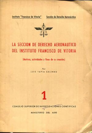 Imagen del vendedor de LA SECCION DE DERECHO AERONAUTICO DEL INSTITUTO FRANCISCO DE VITORIA (MOTIVOS, ACTIVIDADES Y FINES DE SU CREACION). a la venta por Libros Ambig