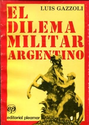 Imagen del vendedor de EL DILEMA MILITAR ARGENTINO. a la venta por Libros Ambig