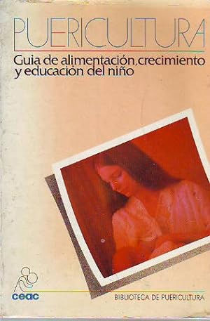 Seller image for PUERICULTURA. GUIA DE ALIMENTACION, CRECIMIENTO Y EDUCACION DEL NIO. for sale by Libros Ambig