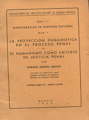 Imagen del vendedor de LA PROYECCIN HUMANISTICA EN EL PROCESO PENAL O EL HUMANISMO COMO CRITERIO DE JUSTICIA PENAL. a la venta por Libros Ambig