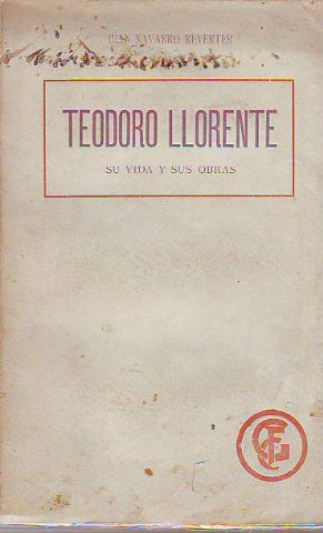 Imagen del vendedor de TEODORO LLORENTE, SU VIDA Y SUS OBRAS. FLORILEGIO DE SUS POESIAS. a la venta por Libros Ambig