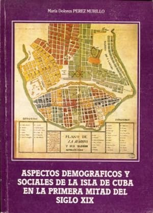Imagen del vendedor de ASPECTOS DEMOGRAFICOS Y SOCIALES DE LA ISLA DE CUBA EN LA PRIMERA MITAD DEL SIGLO XIX. a la venta por Libros Ambigú