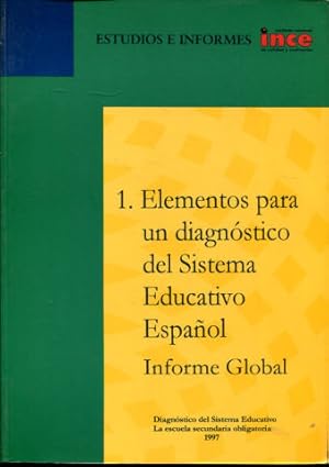 Imagen del vendedor de ESTUDIOS E INFORMES INCE. 1. ELEMENTOS PARA UN DIAGNOSTICO DEL SISTEMA EDUCATIVO ESPAOL INFORME GLOBAL. a la venta por Libros Ambig