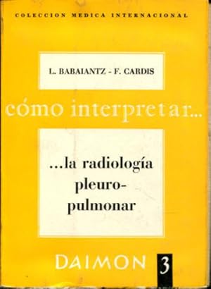 Imagen del vendedor de COMO INTERPRETAR. LA RADIOLOGIA PLEUROPULMONAR. a la venta por Libros Ambig