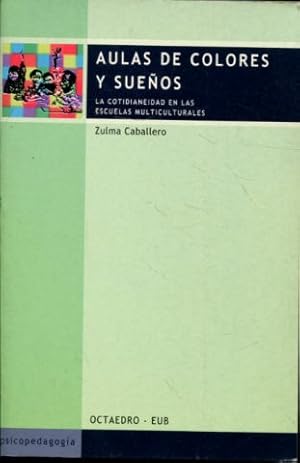 Imagen del vendedor de AULAS DE COLORES Y SUEOS. LA COTIDIANEIDAD EN LAS ESCUELAS MULTICULTURALES. a la venta por Libros Ambig