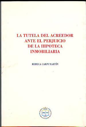 Image du vendeur pour LA TUTELA DEL ACREEDEDOR ANTE EL PERJUICIO DE LA HIPOTECA INMOBILIARIA. mis en vente par Libros Ambig