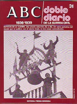 ABC. DOBLE DIARIO DE LA GUERRA CIVIL. 1936-1939. FASCICULO 31.