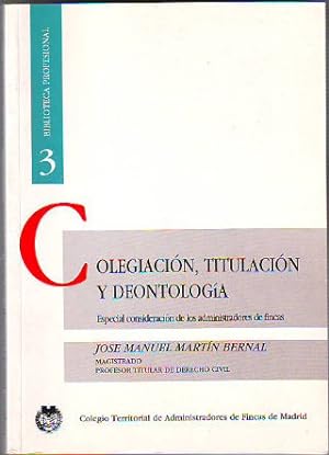 Immagine del venditore per COLEGIACION, TITULACION Y DEONTOLOGIA. ESPECIAL CONSIDERACION DE LOS ADMINISTRADORES DE FINCAS. venduto da Libros Ambig