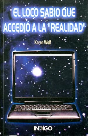 Imagen del vendedor de EL LOCO SABIO QUE ACCEDIO A LA "REALIDAD". a la venta por Libros Ambig