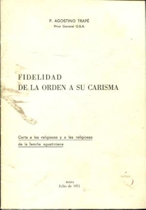 Immagine del venditore per FIDELIDAD DE LA ORDEN A SU CARISMA. CARTA A LOS RELIGIOSOS Y A LAS RELIGIOSAS DE LA FAMILIA AGUSTINIANA. venduto da Libros Ambig