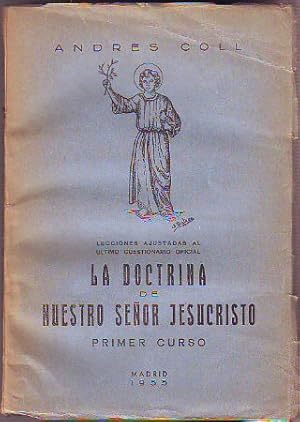 Imagen del vendedor de LA DOCTRINA DE NUESTRO SEOR JESUCRISTO. PRIMER CURSO (LECCIONES AJUSTADAS AL ULTIMO CUESTIONARIO OFICIAL). a la venta por Libros Ambig