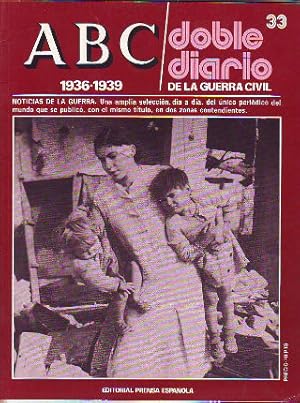 ABC. DOBLE DIARIO DE LA GUERRA CIVIL. 1936-1939. FASCICULO 33.