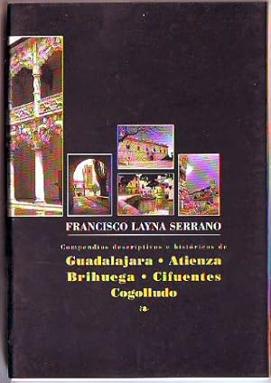 Imagen del vendedor de COMPENDIO DESCRIPTIVOS E HISTORICO DE GUADALAJARA. COMPENDIO DESCRIPTIVO E HISTORICO DE ATIENZA. COMPENDIO DESCRIPTIVO E HISTORICO DE BRIHUEGA. COMPENDIO DESCRIPTIVO E HISTORICO DE COGOLLUDO. a la venta por Libros Ambig