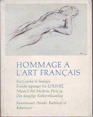 Seller image for HOMMAGE A L'ART FRANAIS. DE COUBERT A SOULAGES. DESSINS FRANAIS DU MUSEE DU LOUVRE, DU MUSEE NATIONAL D'ART MODERNE, PARIS, ET DU CABINET DES ESTAMPES, COPENHAGUE/HYLDEST TIL FRANSK KUNST. FRA COURBET TIL SOULAGES. FRANSKE TEGNINGER FRA MUSEE DU LOUVRE. for sale by Libros Ambig