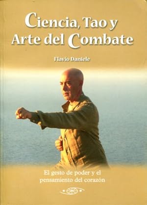 Seller image for CIENCIA, TAO Y ARTE DEL COMBATE. EL GESTO DE PODER Y EL PENSAMIENTO DEL CORAZON. for sale by Libros Ambig