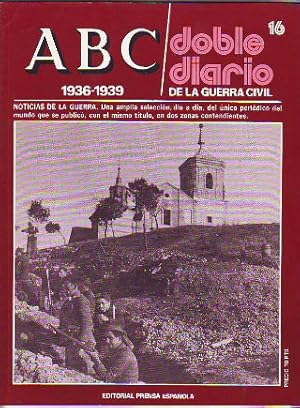 ABC. DOBLE DIARIO DE LA GUERRA CIVIL. 1936-1939. FASCICULO 16.