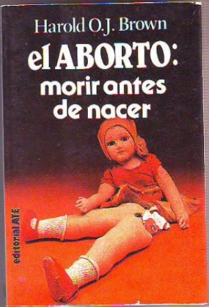 Imagen del vendedor de EL ABORTO: MORIR ANTES DE NACER. a la venta por Libros Ambig
