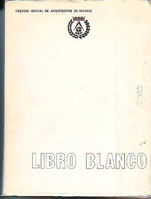COLEGIO OFICIAL DE ARQUITECTOS DE MADRID. LIBRO BLANCO.