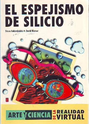 Seller image for EL ESPEJISMO DE SILICIO. ARTE Y CIENCIA DE LA REALIDAD VIRTUAL. for sale by Libros Ambig