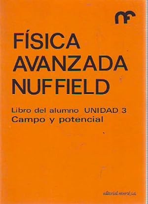 Seller image for FISICA AVANZADA NUFFIELD. LIBRO DEL ALUMNO. UNIDAD 3: CAMPO Y POTENCIAL. for sale by Libros Ambig