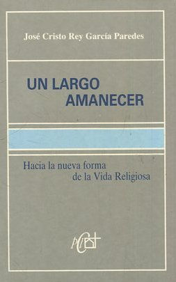 Imagen del vendedor de UN LARGO AMANECER. HACIA LA NUEVA FORMA DE LA VIDA RELIGIOSA. a la venta por Libros Ambig