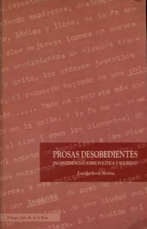 Imagen del vendedor de PROSAS DESOBEDIENTES. INCONTINENCIAS SOBRE POLITICA Y SOCIEDAD. a la venta por Libros Ambig