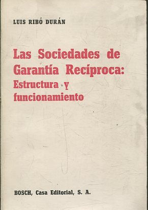 Imagen del vendedor de LAS SOCIEDADES DE GARANTIA RECIPROCA: ESTRUCTURA Y FUNCIONAMIENTO. a la venta por Libros Ambig