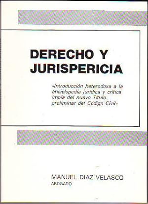 Imagen del vendedor de DERECHO Y JURISPERICIA. INTRODUCCIIN HETERODOXA A LA ENCICLOPEDIA JURIDICA Y CRITICA IMPIA DEL NUEVO TITULO PRELIMINAR DEL CODIGO CIVIL. a la venta por Libros Ambig