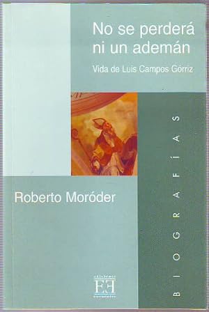 Imagen del vendedor de NO SE PERDERA NI UN ADEMAN. VIDA DE LUIS CAMPOS GORRIZ. a la venta por Libros Ambig