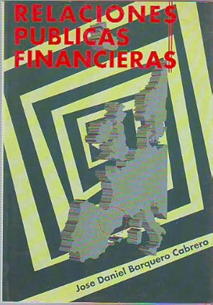 Imagen del vendedor de RELACIONES PUBLICAS FINANCIERAS. REALIDADDE ALTA DIRECCION EMPRESARIAL Y FACTOR DE XITO. a la venta por Libros Ambig