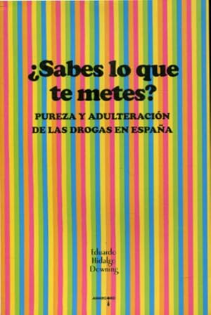 Seller image for SABES LO QUE TE METES? PUREZA Y ADULTERACION DE LAS DROGAS EN ESPAA. for sale by Libros Ambig