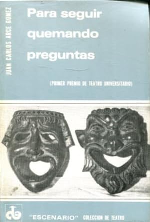 PARA SEGUIR QUEMANDO PREGUNTAS (PRIMER PREMIO DE TEATRO UNIVERSITARIO).