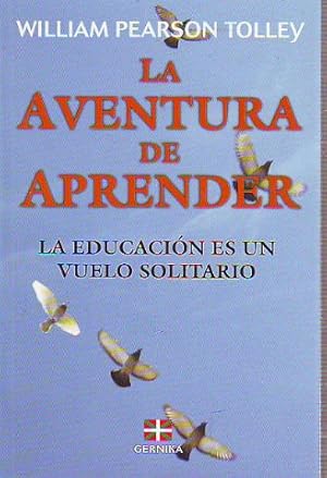 Immagine del venditore per LA AVENTURA DE APRENDER. LA EDUCACION ES UN VUELO SOLITARIO. venduto da Libros Ambig