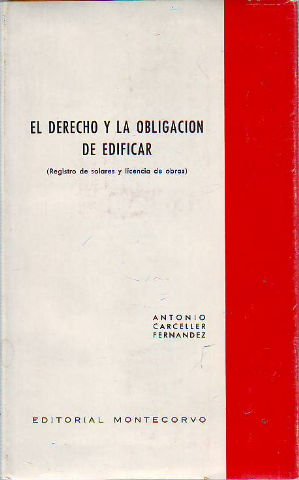 Imagen del vendedor de EL DERECHO Y LA OBLIGACION DE EDIFICAR (REGISTRO DE SOLARES Y LICENCIA DE OBRAS). a la venta por Libros Ambig