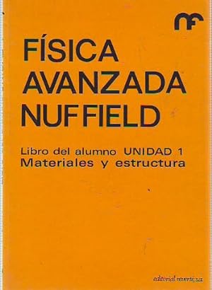 Seller image for FISICA AVANZADA NUFFIELD. LIBRO DEL ALUMNO. UNIDAD 1: MATERIALES Y ESTRUCTURA. for sale by Libros Ambig