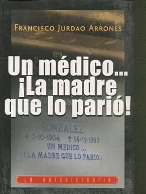 Bild des Verkufers fr UN MEDICO  LA MADRE QUE LO PARIO! zum Verkauf von Libros Ambig