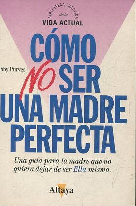 Image du vendeur pour COMO NO SER UNA MADRE PERFECTA. mis en vente par Libros Ambig