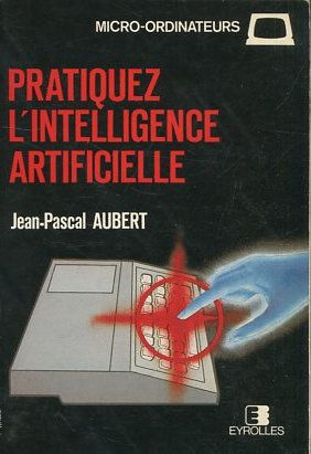 Seller image for PRATIQUEZ L'INTELLIGENCE ARTIFICIELLE. for sale by Libros Ambig