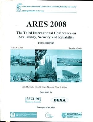 PROCEEDINGS OF THE THIRD INTERNATIONAL CONFERENCE ON AVAILABILITY, SECURITY, AND RELIABILITY. ARE...