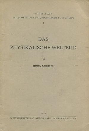 Image du vendeur pour BEIHEFTE ZUR ZEITSCHRIFT FUR PHILOSOPHISCHE FORSCHUNG. 4: DAS PHYSIKALISCHE WELTBILD. mis en vente par Libros Ambig