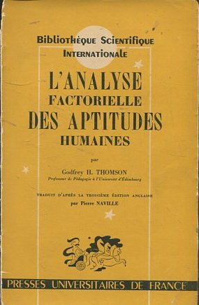 Seller image for BIBLIOTHEQUE SCIENTIFIQUE INTERNATIONALE. L'ANALYSE FACTORIELLE DES APTITUTES HUMAINES. for sale by Libros Ambig