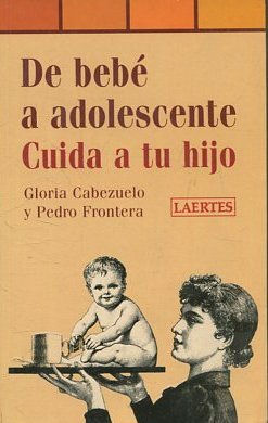 Imagen del vendedor de DE BEBE A ADOLESCENTE. CUIDA A TU HIJO. a la venta por Libros Ambig