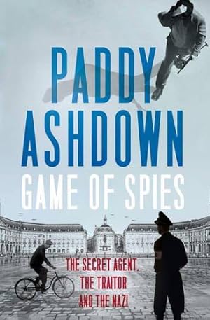 Image du vendeur pour Game of Spies: The Secret Agent, the Traitor and the Nazi, Bordeaux 1942-1944 mis en vente par WeBuyBooks