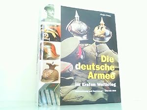 Seller image for Die deutsche Armee im Ersten Weltkrieg - Uniformierung und Ausrstung - 1914 bis 1918. for sale by Antiquariat Ehbrecht - Preis inkl. MwSt.