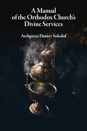 Bild des Verkufers fr A Manual of the Orthodox Church's Divine Services zum Verkauf von AHA-BUCH GmbH