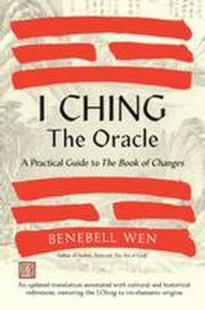 Bild des Verkufers fr I Ching, The Oracle : A Practical Guide to the Book of Changes: An updated translation annotated with cultural & historical references, restoring the I Ching to its shamanic origins zum Verkauf von AHA-BUCH GmbH