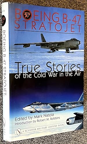 Bild des Verkufers fr Boeing B-47 Stratojet; True Stories of the Cold War in the Air zum Verkauf von DogStar Books